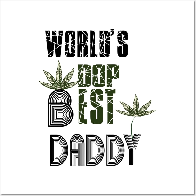 Funny World's dopest Dad - Funny Father's Day cannabis smoker marijuana leaf gift - wake and,stoner 420 gifts Wall Art by Wa-DeSiGn-DZ